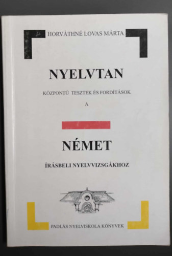 Horvthn Lovas Mrta - Nyelvtan kzpont tesztek s fordtsok a nmet rsbeli nyelvvizsghoz