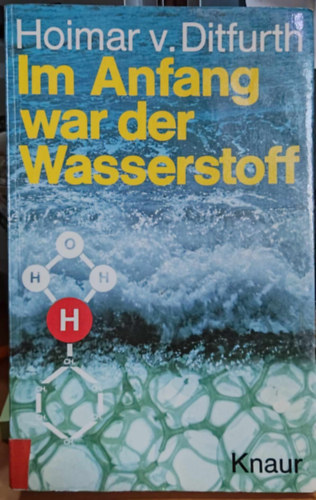 Hoimar v. Ditfurth - Im Anfang war der Wasserstoff (Kezdetben hidrog�n volt)