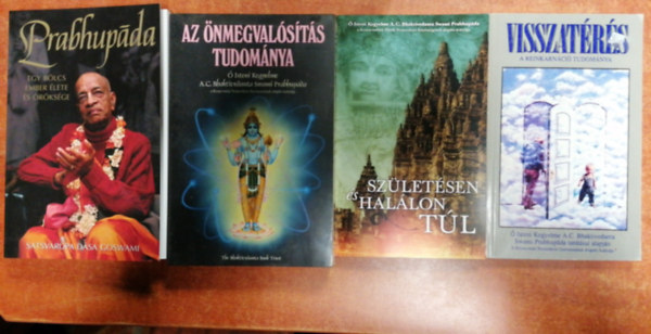 Satsvarupa Dasa Goswami - 4 db knyv: Az nmegvalsts tudomnya +Prabhupda - Egy blcs ember lete s rksge + Szletsen s hallon tl + Visszatrs - A reinkarnci tudomnya