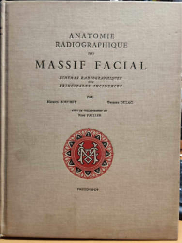 Maurice Bouchet, Georges Dulac - Anatomie Radiographique du Massif Facial schmas radiographiques des principales incidences