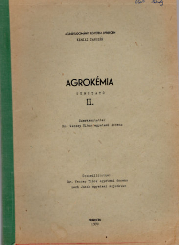 Dr. Vecsey Tibor, Loch Jakab - Agrokmia utmutat II. Agrrtudomnyi Egyetem Debrecen Kmiai Tanszk