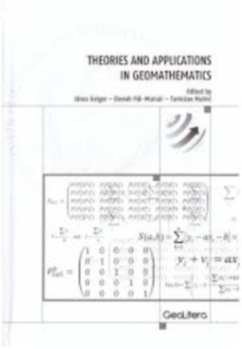 János Geiger - Elemér Pál-Molnár - Tomislav Malvić - Theories and applications in Geomathematics