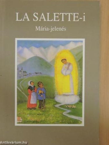 Antalczi Lajos (szerk.) - La Salette-i Mria-jelens (1846. szeptember 19.)