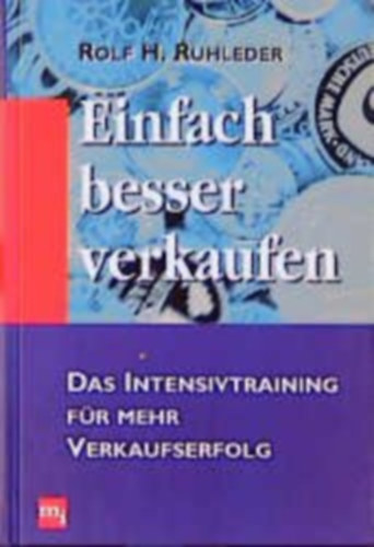 Rolf H. Ruhleder - Einfach besser verkaufen - Das Intensivtraining f�r mehr Verkaufserfolg