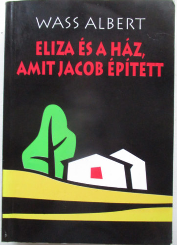 Wass Albert - Eliza és a ház, amit Jacob épített
