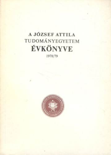 Dr. Ketskemty Istvn (szerk.) - A Jzsef Attila Tudomnyegyetem vknyve 1978/79