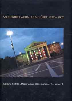 Szentendrei Vajda Lajos Stdi: 1972-2002 (killts)