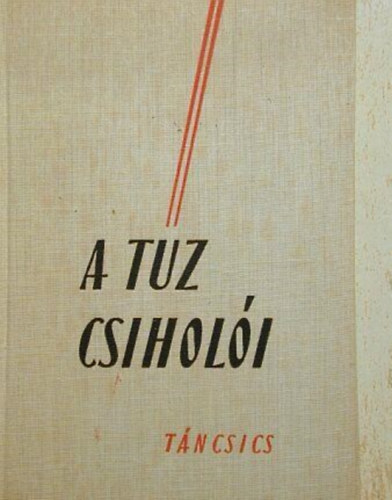Szendrő Ferenc (szerk.) - A tűz csiholói (forradalmi versek gyűjteménye szavalóknak)