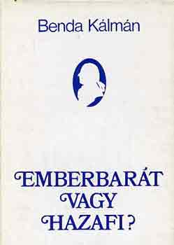 Benda K�lm�n - Emberbar�t vagy hazafi?