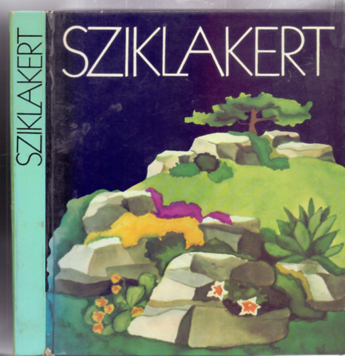 Balogh Andrs, Galntai Mikls, Kecsks Tibor, Schmidt Gbor, Szerk.: Selndy Szabolcs - Sziklakert (A tjkpi sziklakert ptse; A mrtani sziklakert ptse; Miniatr sziklakertek; A sziklakert polsa; vszakok a sziklakertben; A sziklakerti nvnyek szaportsa, nevelse, ltetse; A sziklakerti nvnyek kzel