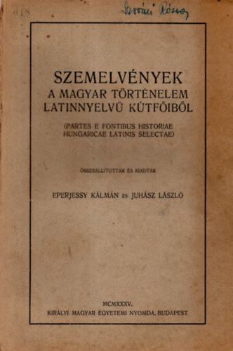 Eperjessy Klmn s Juhsz Lszl (sszelltotta) - Szemelvnyek a magyar trtnelem  latinnyelv ktfibl