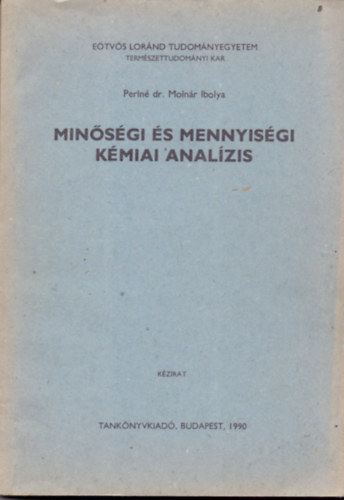 Perln dr. Molnr Ibolya - Minsgi s mennyisgi kmiai analzis (II. ves fldtudomnyszakos hallgatk szmra)