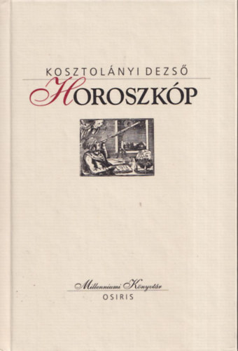 Kosztolnyi Dezs - Horoszkp (Millenniumi Knyvtr 24.)