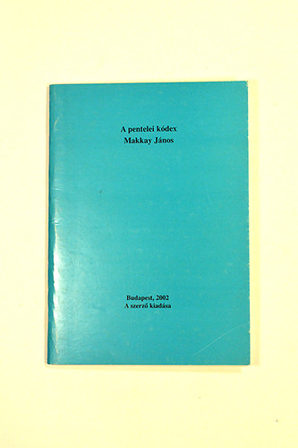 Makkay J�nos - a pentelei k�dex