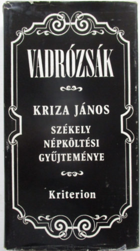 Kriza János - Vadrózsák (Székely népköltési gyűjtemény)