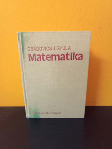 Dr. Ob�dovics J. Gyula - Matematika (Tizenkettedik, �tdolgozott kiad�s)