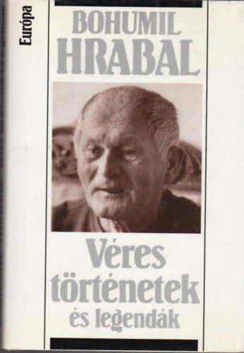 Bohumil Hrabal - Véres történetek és legendák