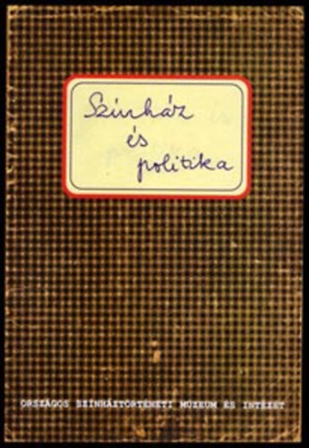 Gajd Tams (szerk.) - Sznhz s politika ( Sznhztrtneti tanulmnyok 1949-1989)