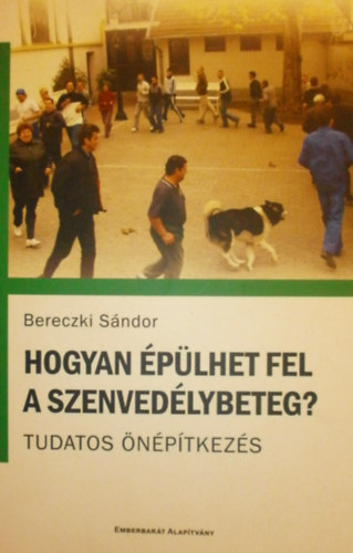 Bereczki S�ndor - Hogyan �p�lhet fel a szenved�lybeteg?