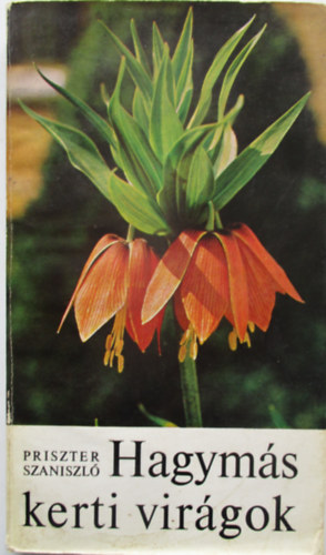 Priszter Szaniszló - Hagymás kerti virágok