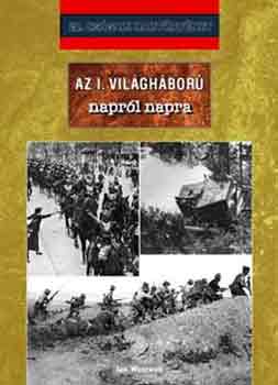 Ian Westwell - Az I. vil�gh�bor� napr�l napra