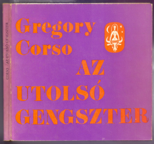 Gregory Corso, Fordította és válogatta: Eörsi István - Az utolsó gengszter