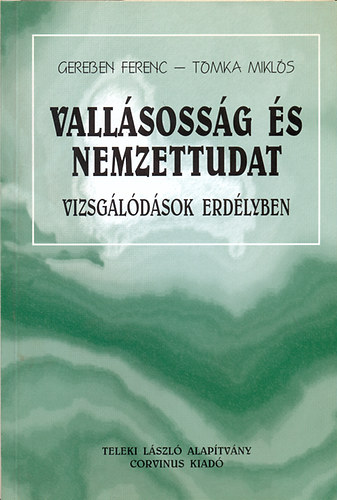 Gereben Ferenc; Tomka Mikls - Vallsossg s nemzettudat (Vizsgldsok Erdlyben)