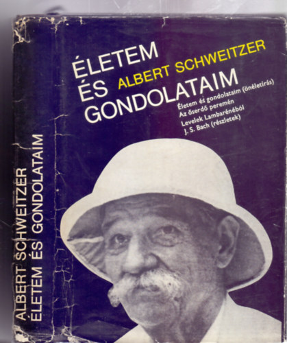 Albert Schweitzer - Életem és gondolataim (önéletírás) - Az őserdő peremén - Levelek Lambarénébó l - J.S.Bach (részletek)