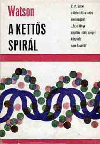 James D. Watson - A kettős spirál (Személyes beszámoló a DNS szerkezetének felfedezéséről)