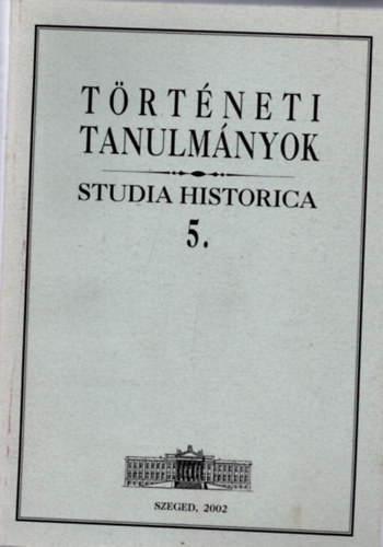 Zombori Istvn (szerk.) - Trtneti tanulmnyok (Studia Historica 5.)