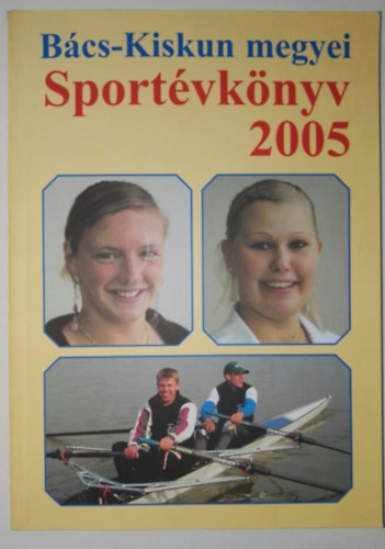 Banczik Istvn (szerk.) - Bcs-kiskun megyei Sportvknyv 2005