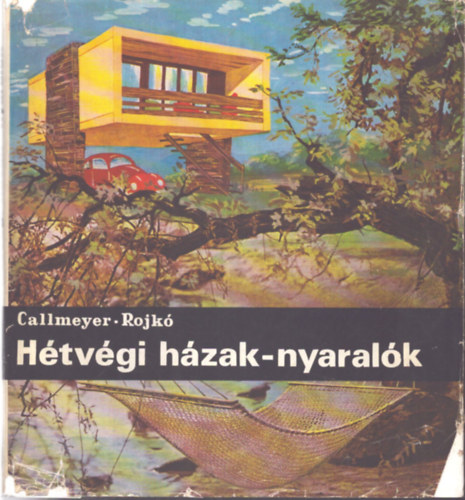 Callmeyer Ferenc; Rojkó Ervin - Hétvégi házak-nyaralók