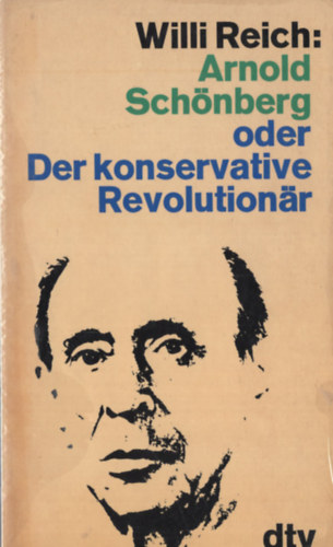 Willi Reich - Oder Sch�nberg oder Der konservative Revolution�r