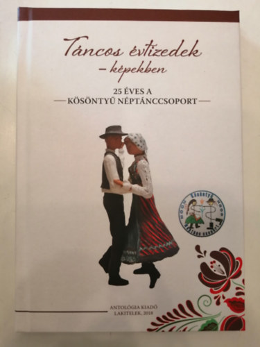 Lezsk Sndorn (szerk.) - Tncos vtizedek - kpekben (25 ves a Ksnty Nptnccsoport)