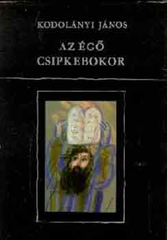 Kodolnyi Jnos - Az g csipkebokor I-II.