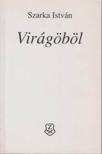 Szarka Istvn - Virgbl ( Szarka Istvn )