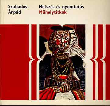 Szabados rpd - Metszs s nyomtats (Mhelytitkok)