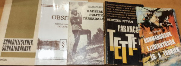 Eric Bernard, Herczeg Istvn, Szakly Sndor, Pintr Ferenc - Gall Istvn, Szab Sndor - 5 db hadszat: Kommandsok, ejternysk s a tbbiek; Parancsra tette?; Hadsereg, politika, trsadalom; Obsitos (Nyugllomny katonknak); Sorkteleseknek, sorkatonknak