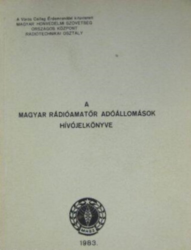 Kollr Ern (szerk.) - A magyar rdiamatr adllomsok hvjelknyve