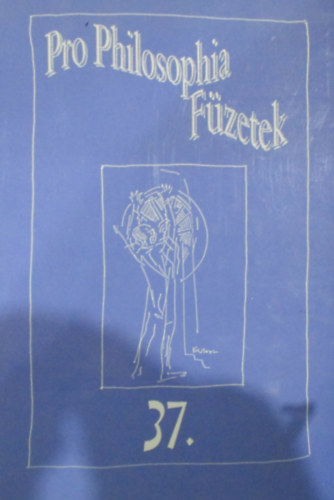 Kalmr Zoltn (szerk.) - Pro Philosophia fzetek 37.