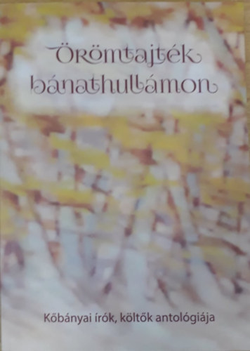 Oszvald Gyrgy (szerk.) - rmtajtk bnathullmon - Kbnyai rk, kltk antolgija