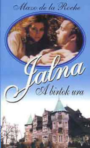 M. de la Roche - Jalna-A birtok ura