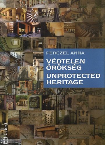 Perczel Anna - Védtelen örökség - Lakóházak a zsidó negyedben (angol-magyar)