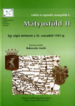Bukovszky Lszl (szerk.) - Mtyusfld II. - Egy rgi trtnete a XI. szzadtl 1945-ig