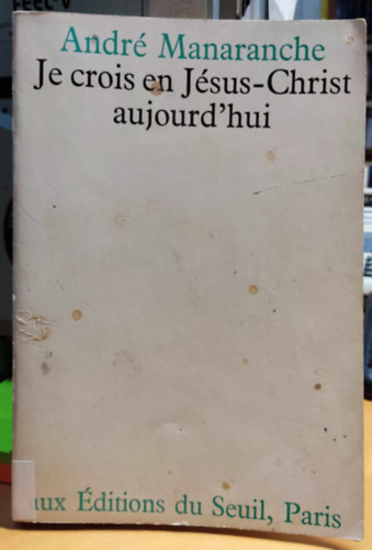 Andr Manaranche - Je crois en Jsus-Christ aujourd'hui (Hiszek ma Jzus Krisztusban)