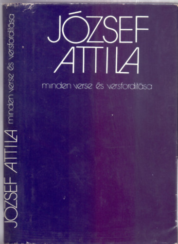J�zsef Attila - Stoll B�la (sz�veggondoz�s) - J�zsef Attila minden verse �s versford�t�sa