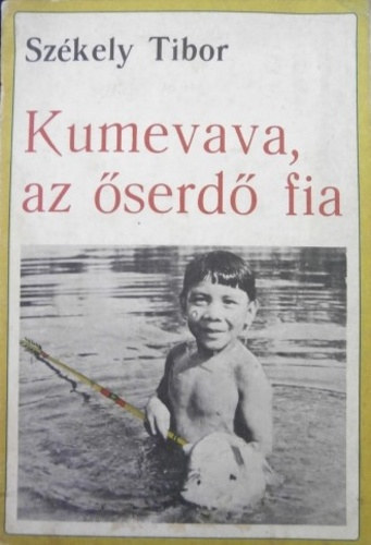 Székely Tibor - Kumevava, az őserdő fia