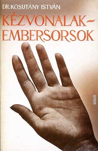 Dr. Kosutány István - Kézvonalak-embersorsok