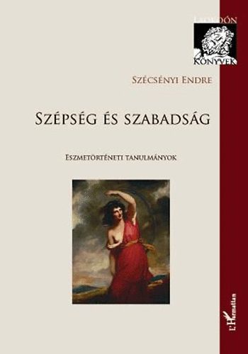 Szcsnyi Endre - Szpsg s szabadsg - Eszmetrtneti tanulmnyok