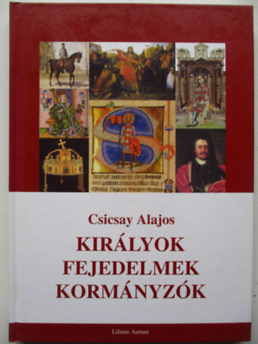 Csicsay Alajos - Királyok, fejedelmek, kormányzók
